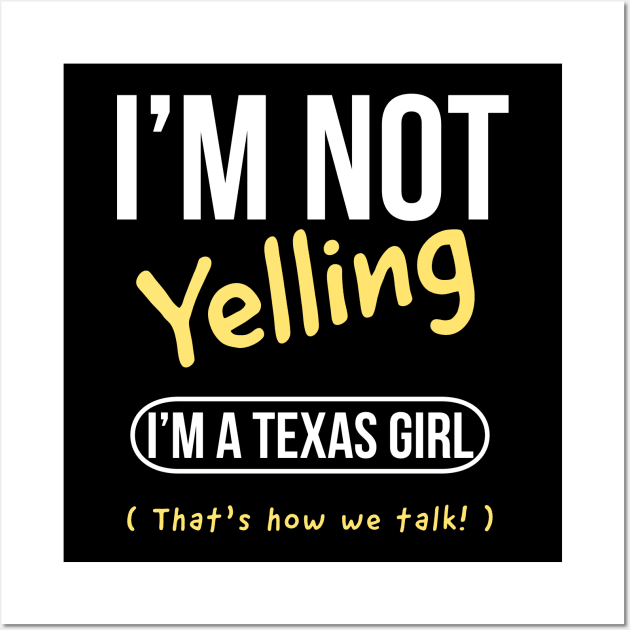 I’m not yelling I’m a Texas girl that’s how we talk Wall Art by kirkomed